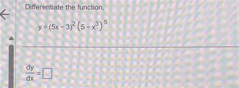 Solved Differentiate The Function Y 5x 3 2 5 X3 5dydx