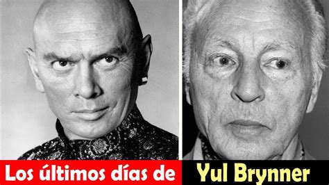 Los Ltimos D As De Yul Brynner Qu Pas Con Yul Brynner Youtube