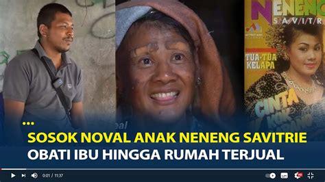 Sosok Noval Anak Neneng Savitrie Penyanyi Dangdut 90 An Jadi ODGJ