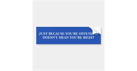 Just Because Youre Offended Bumper Sticker Zazzle