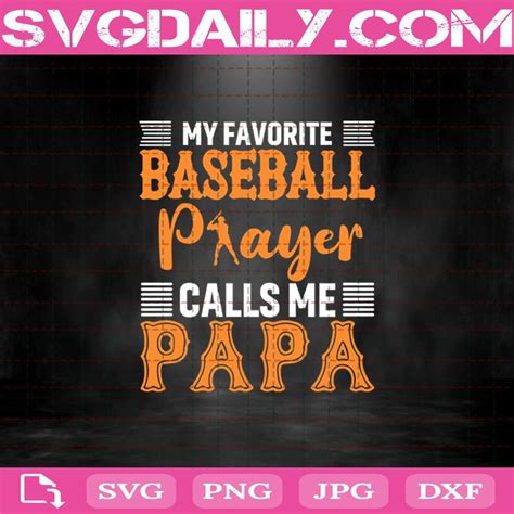 My Favorite Baseball Player Call Me Papa Svg Daily Free Premium Svg Files