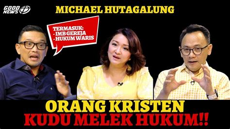 Orang Kristen Kudu Melek Hukum Michael Hutagalung Warisan Hukum