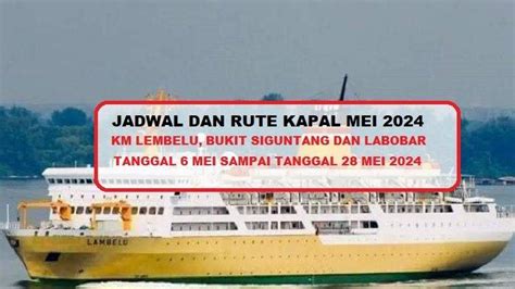 Ini Jadwal Rute Kapal Km Lambelu Bukit Siguntang Dan Labobar Mulai