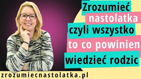 Zrozumieć nastolatka czyli wszystko co powinien wiedzieć rodzic YouTube