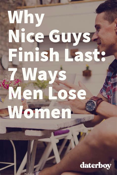 Why Nice Guys Finish Last 7 Ways Men Lose Women Nice Guys Finish