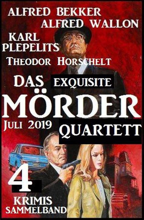 Alfred Bekker Thriller Sammlung Das Exquisite M Rder Quartett Juli