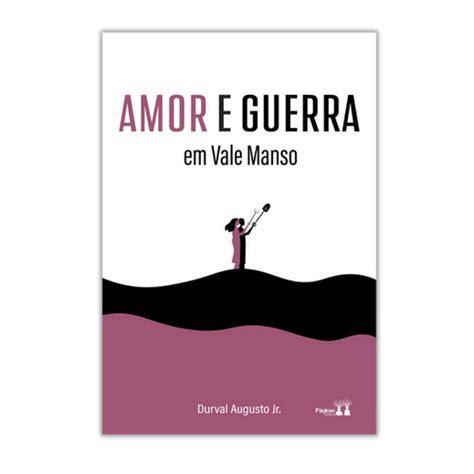 AMOR E GUERRA EM VALE MANSO Literissima Editora