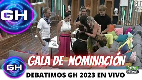 DEBATIMOS GRAN HERMANO 2023 EN VIVO GALA DE NOMINACIÓN YouTube