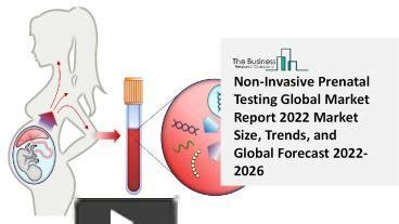 PPT Non Invasive Prenatal Testing Market 2022 2026 Global Share