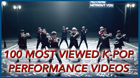 Top 100 Most Viewed K Pop Performance Mvs Read Description Youtube