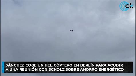 S Nchez Coge Un Helic Ptero En Berl N Para Acudir A Una Reuni N Con