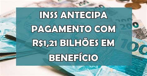 Urgente Inss Antecipa Pagamento R Bilh Es Em Benef Cios