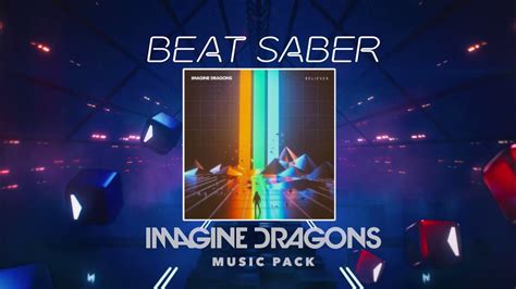 Imagine Dragons Believer Beat Saber Imagine Dragons Music Pack