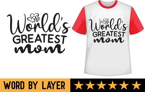 World S Greatest Mom Svg T Shirt Design Vector Art At Vecteezy