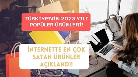 2023te internette en çok o ürünler satıldı Türkiyede en çok