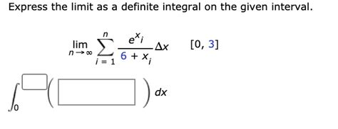 SOLVED Express The Limit As A Definite Integral On The Given Interval