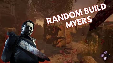 Random Build Myers Dead By Daylight Killer Gameplay Youtube
