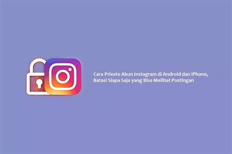 Cara Private Akun Instagram Di Android Dan Iphone Batasi Siapa Saja