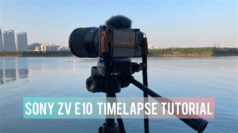 Sony Zv E10 Timelapse Tutorial And How To Shoot Day To Night Timelapse Youtube