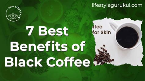 7 Best Benefits Of Black Coffee Lifestyle Gurukul Gdcn