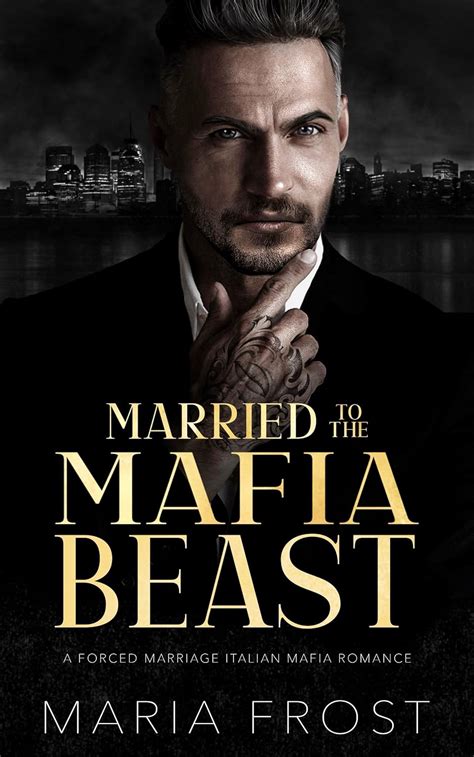 Married To The Mafia Beast A Forced Marriage Italian Mafia Romance