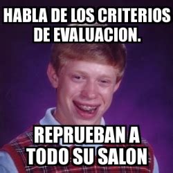 Meme Bad Luck Brian Habla De Los Criterios De Evaluacion Reprueban A