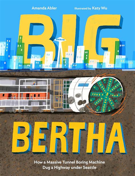 Big Bertha How A Massive Tunnel Boring Machine Dug A Highway Under