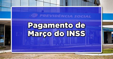 Aposentadoria Inss Saiba Quando Ser O Pagamento Em Mar O Consulte O