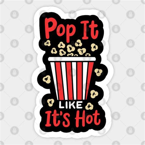 Pop It Like It S Hot Popcorn Sticker Teepublic