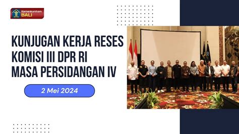 Kunjungan Kerja Reses Komisi Iii Dpr Ri Masa Persidangan Iv Tahun