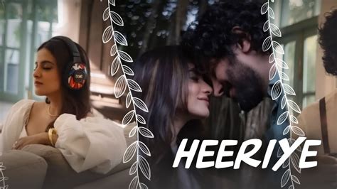 Heeriye Royaljasleen Feat Arijit Singh Dulquer Salmaan Jasleen