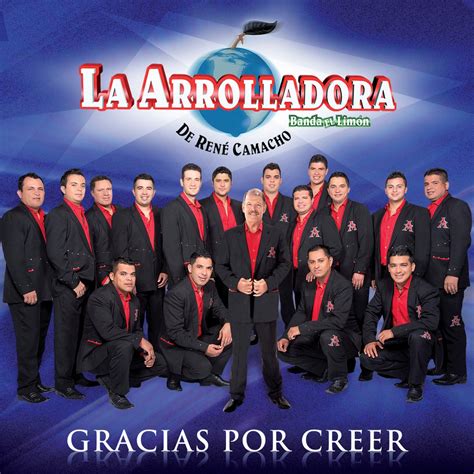 Gracias Por Creer Album By La Arrolladora Banda El Lim N De Ren