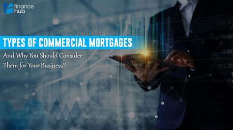 Types Of Commercial Mortgages And Why You Should Consider Them For Your