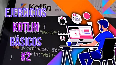 Ejercicios Kotlin Básicos 2 Estructuras condicionales YouTube