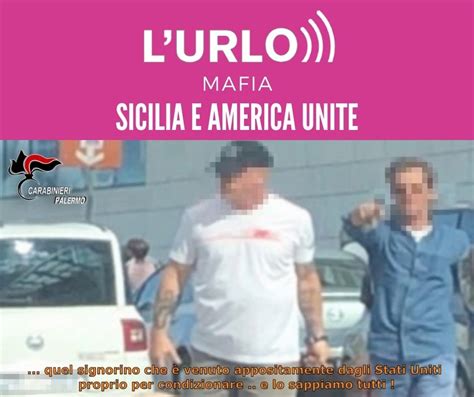 Sicilia E America Unite Per La Mafia Blitz Nel Palermitano L Urlo