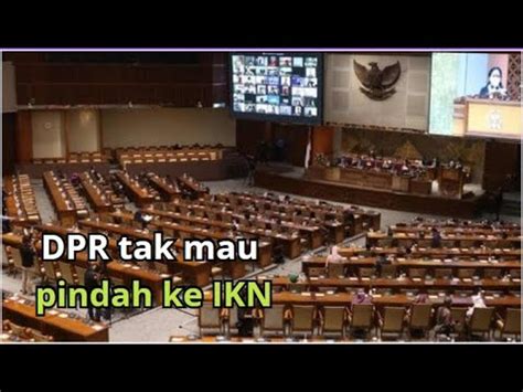 Dpr Tak Mau Ikut Pindah Ke Ikn Tapi Pemerintah Tolak Apa Alasannya