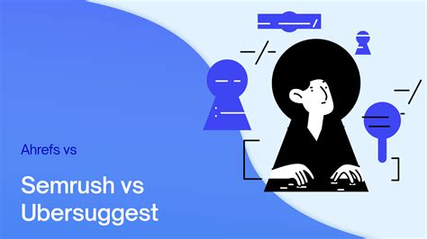 Ahrefs Vs Semrush Vs Ubersuggest The Ultimate Point Comparison Guide