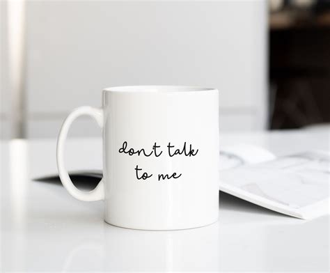 Dont Talk To Me Coffee Mug Funny Mug Quote Mug T Etsy