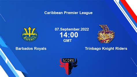 Bbr Vs Tkr Live Score Barbados Royals Vs Trinbago Knight Riders Live 8th Match T20 Caribbean