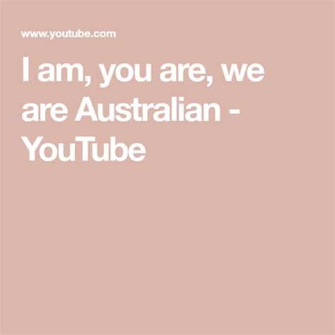 I Am You Are We Are Australian Youtube Australian Youtubers