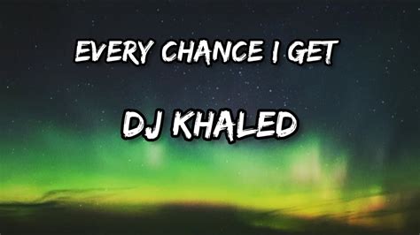 Dj Khaled Every Chance I Get Lyrics Ft Lil Baby Lil Durk Youtube