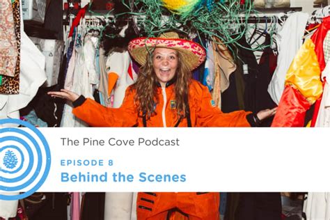 Behind the Scenes – Podcast Season 1, Episode 8 - Pine Cove