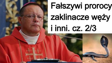 Fałszywi prorocy zaklinacze węży i inni cz 2 3 abp Grzegorz Ryś