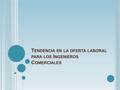 Tendencia En La Oferta Laboral Para Los Ingenieros PPT