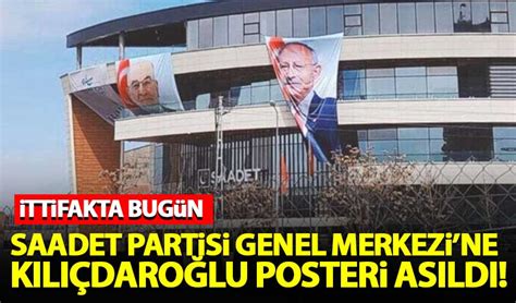 Saadet Partisi Genel Merkezi ne Kılıçdaroğlu nun posteri asıldı