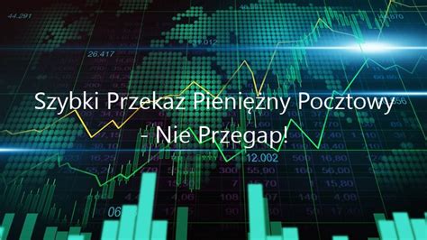 Szybki Przekaz Pieniężny Pocztowy Nie Przegap lipiec 2024 Xwiecek pl