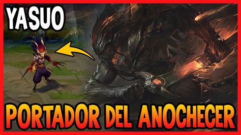 SKIN De YASUO PORTADOR DEL ANOCHECER League Of Legends YouTube