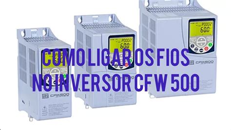 como fazer a ligação dos fios no inversor cfw500 YouTube