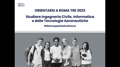 Orientarsi A Roma Tre 2023 Studiare Ingegneria Civile Informatica E