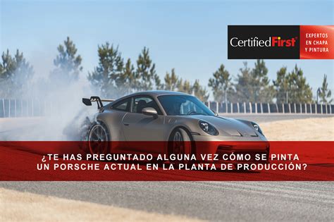 CertifiedFirst Te has preguntado alguna vez cómo se pinta un Porsche